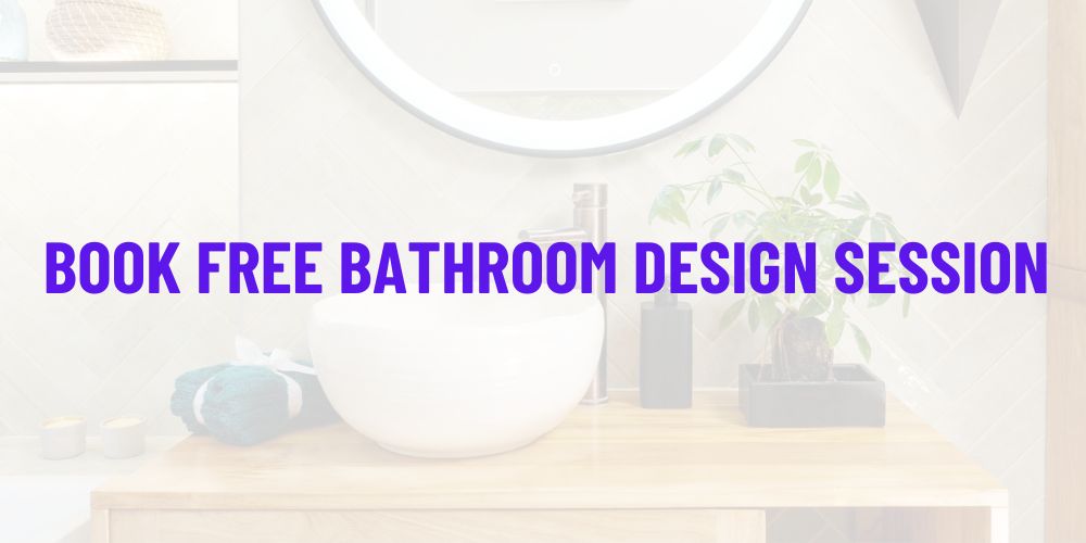 BOOK FREE BATHROOM DESIGN SESSION